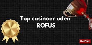 Casino Uden Casinoer Uden ROFUS En Guide til Trygge Spiloplevelser