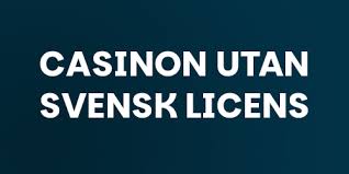 Casino utan licens En Guide till Spelupplevelser Utan Begränsningar